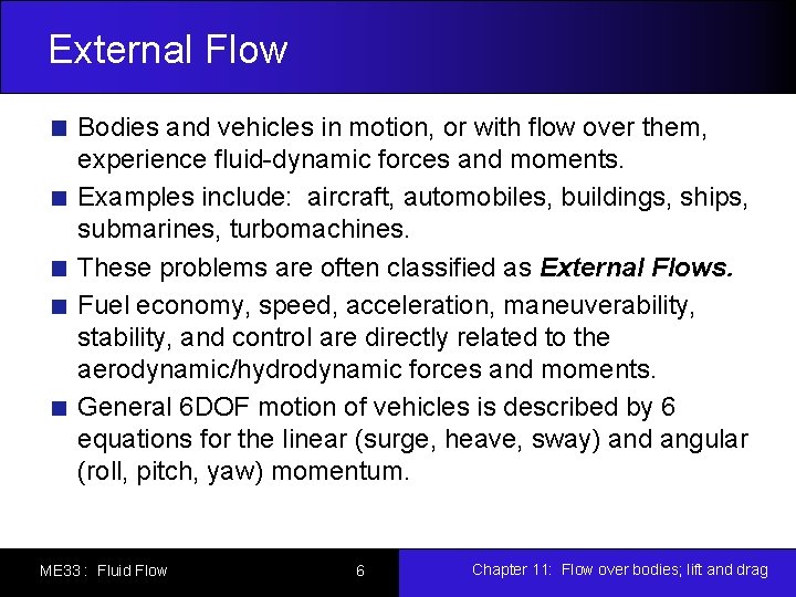 External Flow Bodies and vehicles in motion, or with flow over them, experience fluid-dynamic