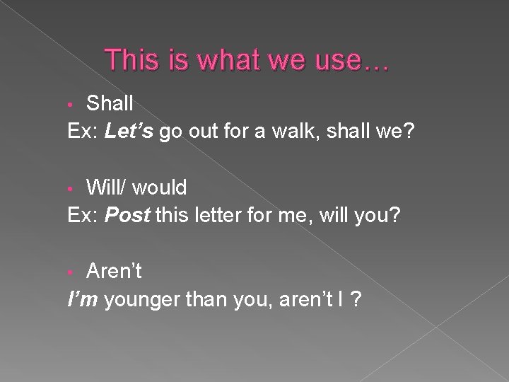 This is what we use… Shall Ex: Let’s go out for a walk, shall