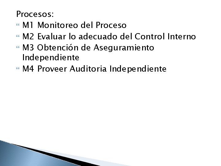 Procesos: M 1 Monitoreo del Proceso M 2 Evaluar lo adecuado del Control Interno