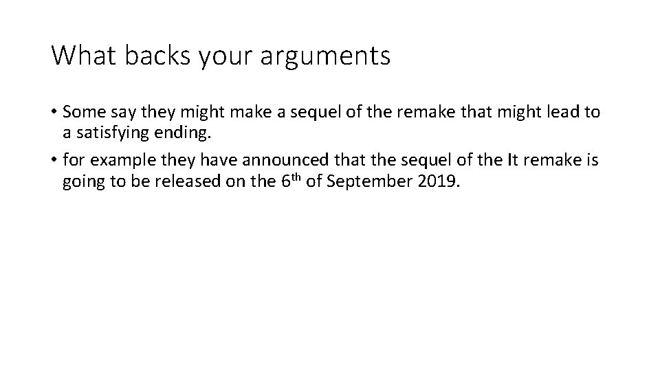 What backs your arguments • Some say they might make a sequel of the