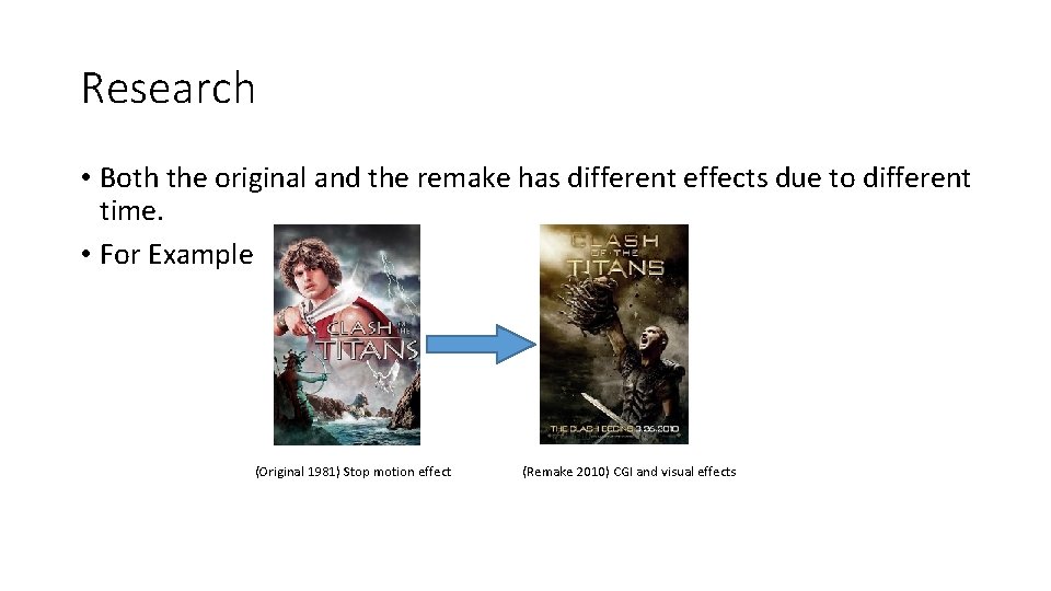 Research • Both the original and the remake has different effects due to different