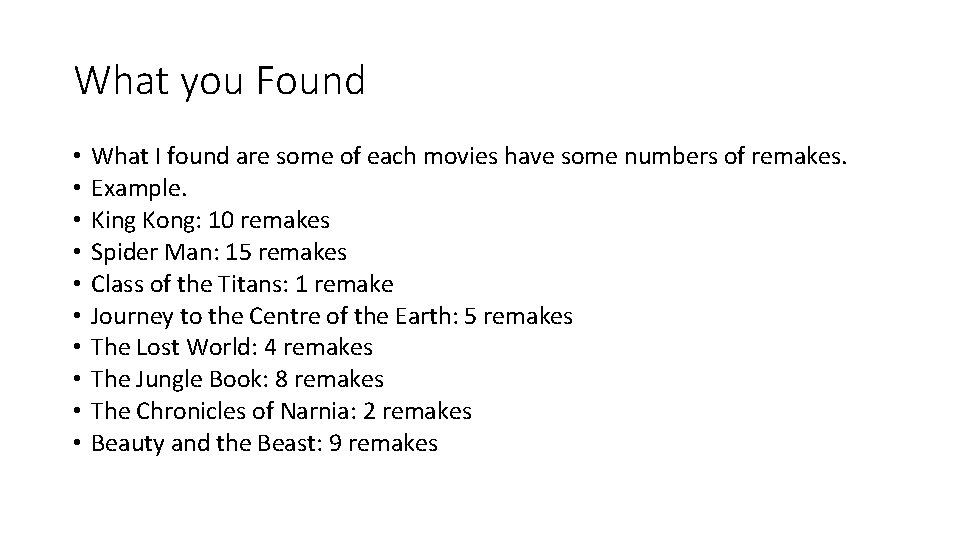 What you Found • • • What I found are some of each movies