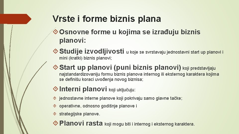 Vrste i forme biznis plana Osnovne forme u kojima se izrađuju biznis planovi: Studije