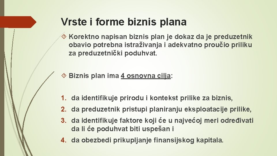 Vrste i forme biznis plana Korektno napisan biznis plan je dokaz da je preduzetnik