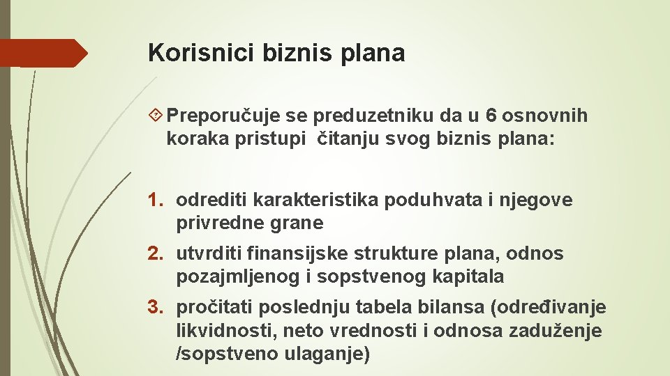 Korisnici biznis plana Preporučuje se preduzetniku da u 6 osnovnih koraka pristupi čitanju svog Korisnici biznis plana Preporučuje se preduzetniku da u 6 osnovnih koraka pristupi čitanju svog