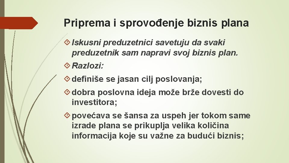 Priprema i sprovođenje biznis plana Iskusni preduzetnici savetuju da svaki preduzetnik sam napravi svoj