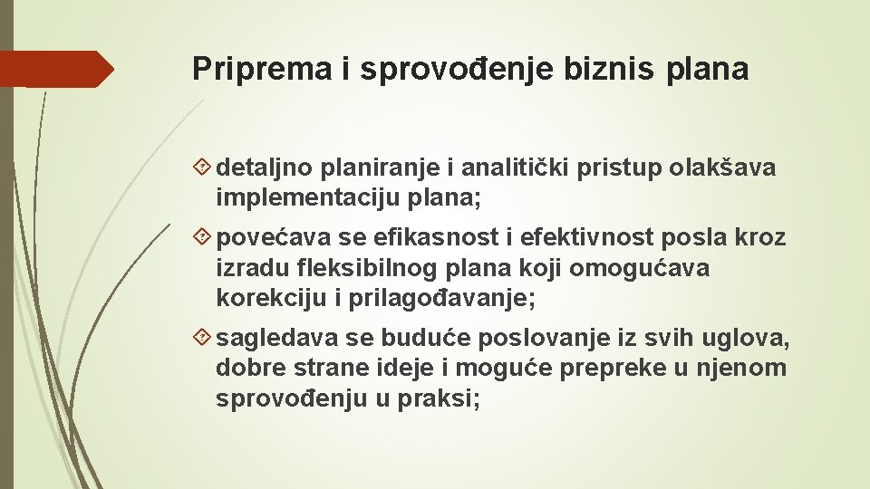 Priprema i sprovođenje biznis plana detaljno planiranje i analitički pristup olakšava implementaciju plana; povećava Priprema i sprovođenje biznis plana detaljno planiranje i analitički pristup olakšava implementaciju plana; povećava