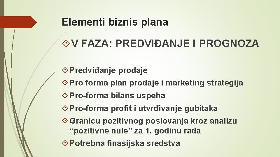 Elementi biznis plana V FAZA: PREDVIĐANJE I PROGNOZA Predviđanje prodaje Pro forma plan prodaje