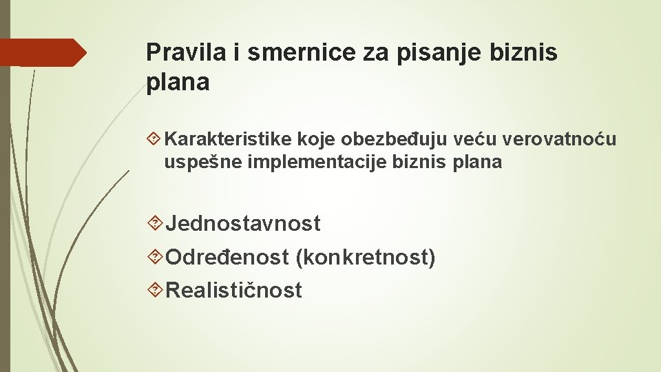 Pravila i smernice za pisanje biznis plana Karakteristike koje obezbeđuju veću verovatnoću uspešne implementacije Pravila i smernice za pisanje biznis plana Karakteristike koje obezbeđuju veću verovatnoću uspešne implementacije