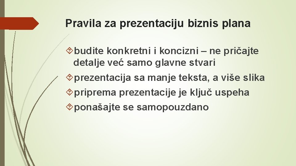 Pravila za prezentaciju biznis plana budite konkretni i koncizni – ne pričajte detalje već Pravila za prezentaciju biznis plana budite konkretni i koncizni – ne pričajte detalje već