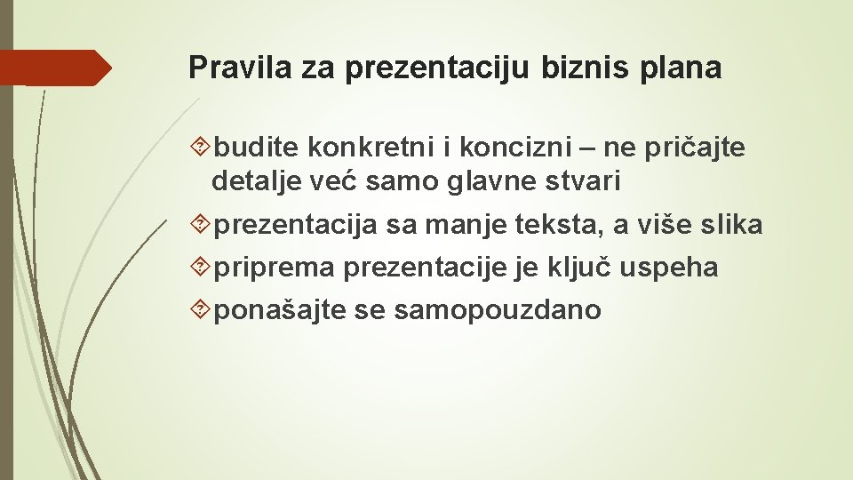 Pravila za prezentaciju biznis plana budite konkretni i koncizni – ne pričajte detalje već