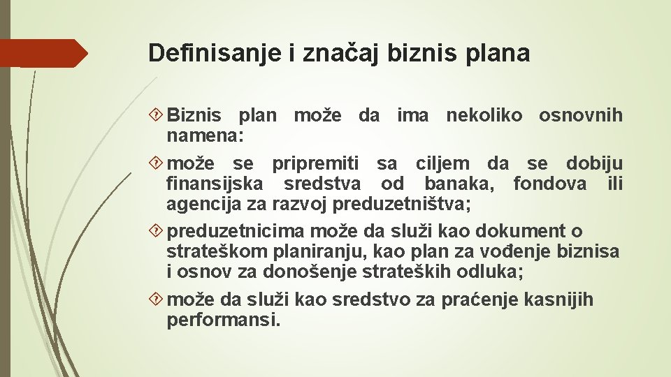 Definisanje i značaj biznis plana Biznis plan može da ima nekoliko osnovnih namena: može