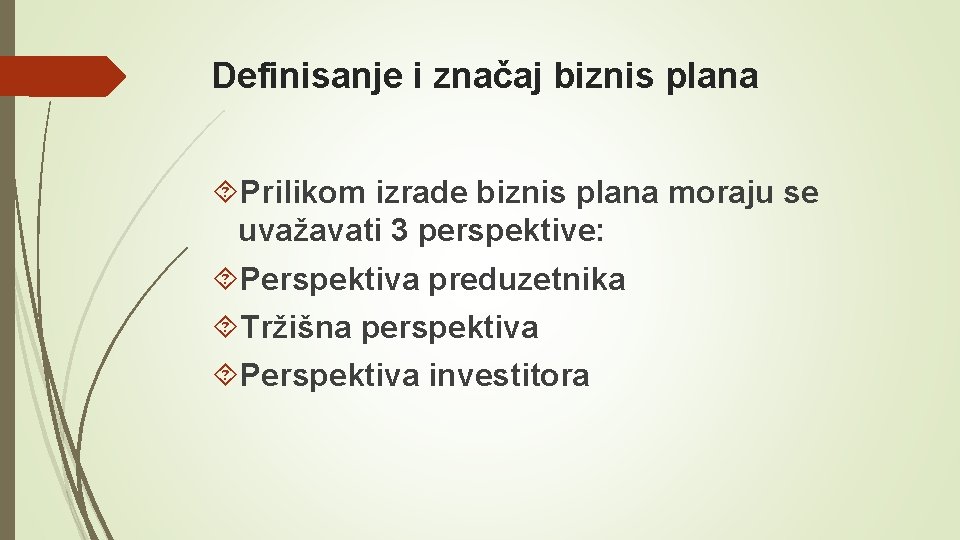 Definisanje i značaj biznis plana Prilikom izrade biznis plana moraju se uvažavati 3 perspektive: