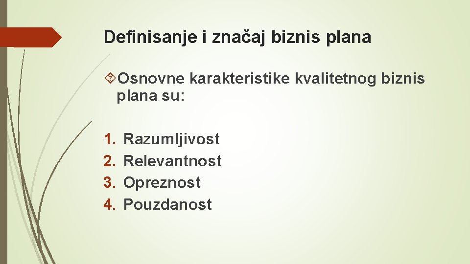 Definisanje i značaj biznis plana Osnovne karakteristike kvalitetnog biznis plana su: 1. 2. 3. Definisanje i značaj biznis plana Osnovne karakteristike kvalitetnog biznis plana su: 1. 2. 3.