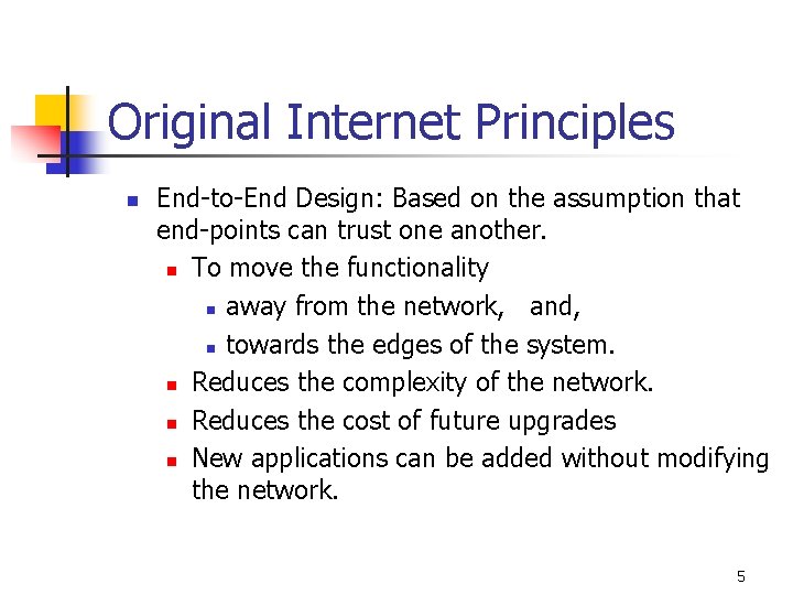 Original Internet Principles n End-to-End Design: Based on the assumption that end-points can trust