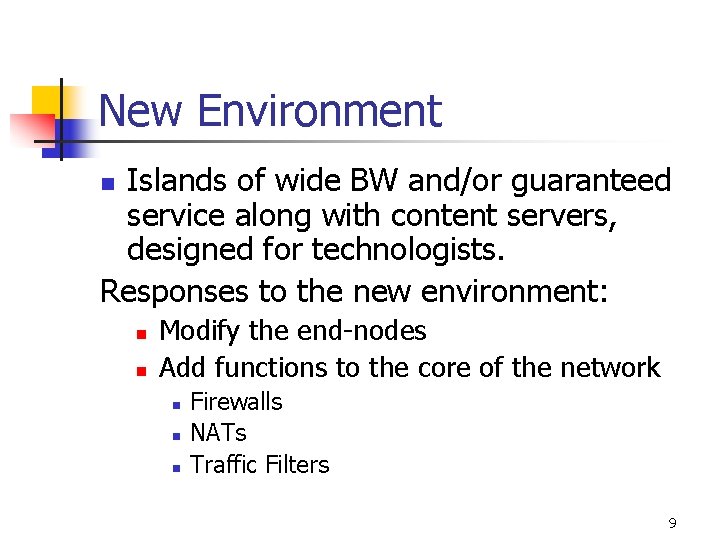 New Environment Islands of wide BW and/or guaranteed service along with content servers, designed
