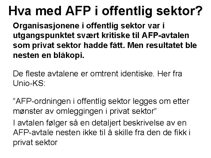 Hva med AFP i offentlig sektor? Organisasjonene i offentlig sektor var i utgangspunktet svært