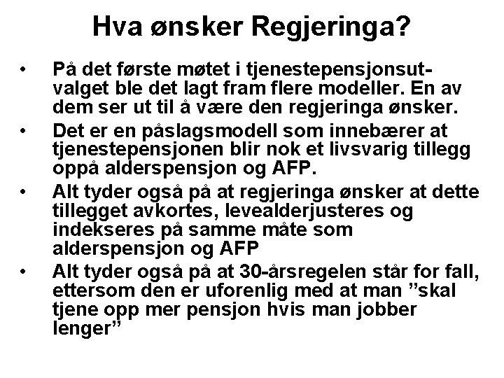 Hva ønsker Regjeringa? • • På det første møtet i tjenestepensjonsutvalget ble det lagt