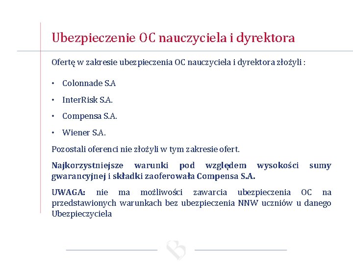 Ubezpieczenie OC nauczyciela i dyrektora Ofertę w zakresie ubezpieczenia OC nauczyciela i dyrektora złożyli