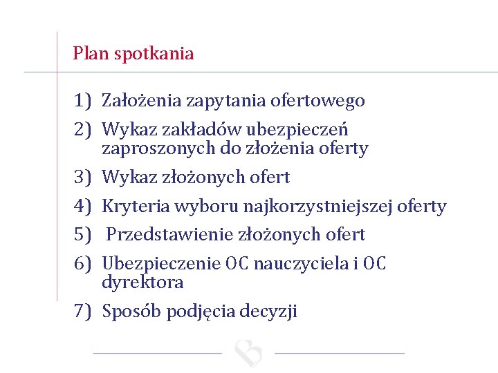 Plan spotkania 1) Założenia zapytania ofertowego 2) Wykaz zakładów ubezpieczeń zaproszonych do złożenia oferty