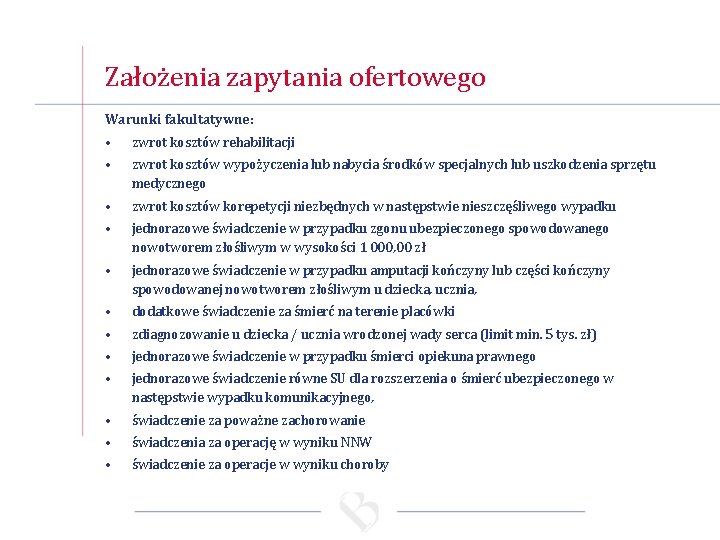 Założenia zapytania ofertowego Warunki fakultatywne: • zwrot kosztów rehabilitacji • zwrot kosztów wypożyczenia lub