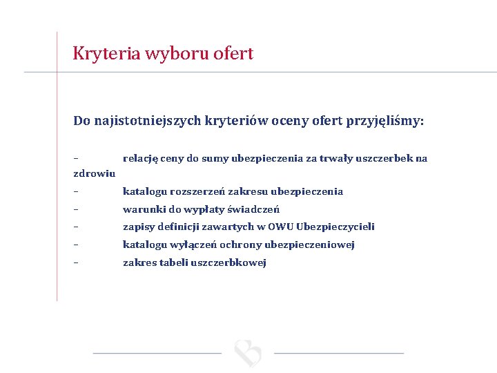 Kryteria wyboru ofert Do najistotniejszych kryteriów oceny ofert przyjęliśmy: – relację ceny do sumy