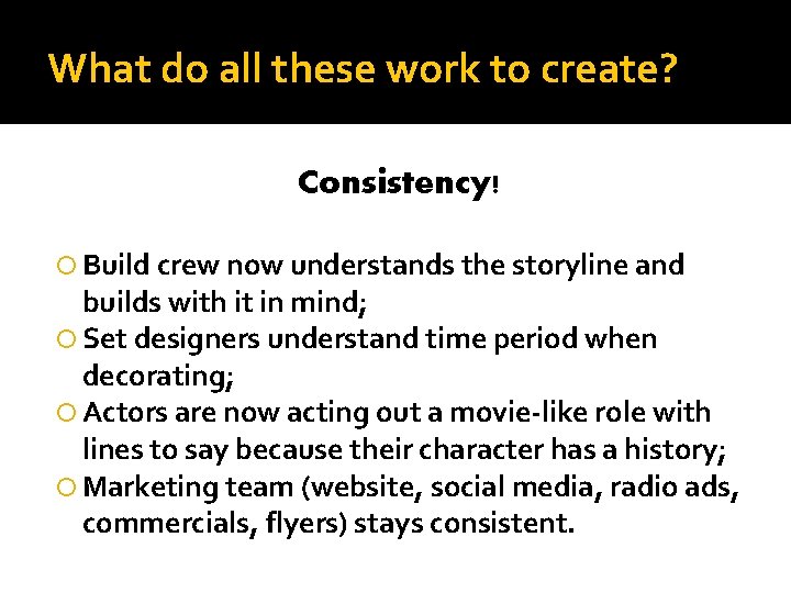 What do all these work to create? Consistency! Build crew now understands the storyline