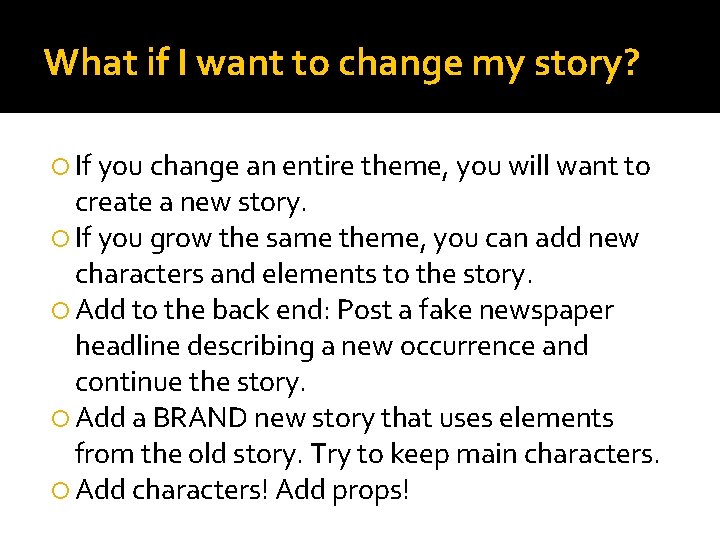 What if I want to change my story? If you change an entire theme,