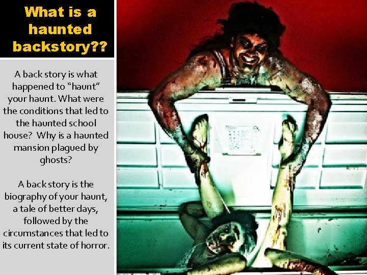 What is a haunted backstory? ? A back story is what happened to “haunt”