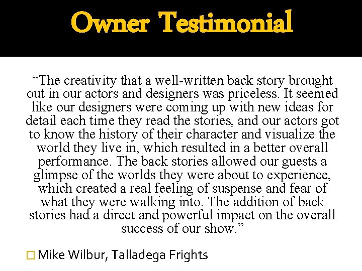 Owner Testimonial “The creativity that a well-written back story brought out in our actors