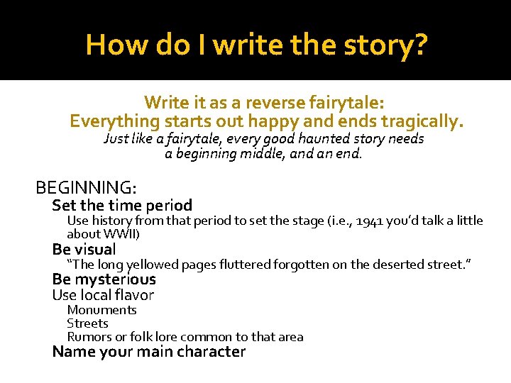 How do I write the story? Write it as a reverse fairytale: Everything starts