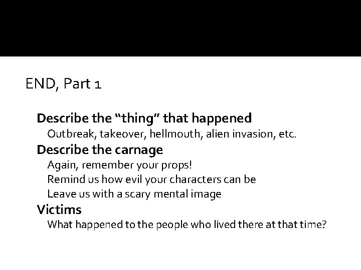 END, Part 1 Describe the “thing” that happened Outbreak, takeover, hellmouth, alien invasion, etc.