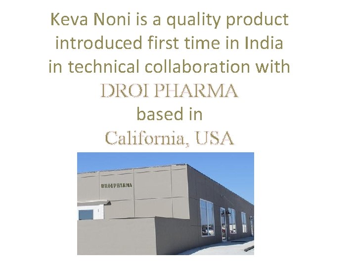 Keva Noni is a quality product introduced first time in India in technical collaboration