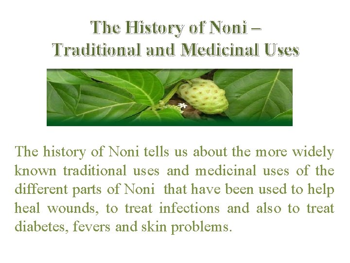 The History of Noni – Traditional and Medicinal Uses The history of Noni tells