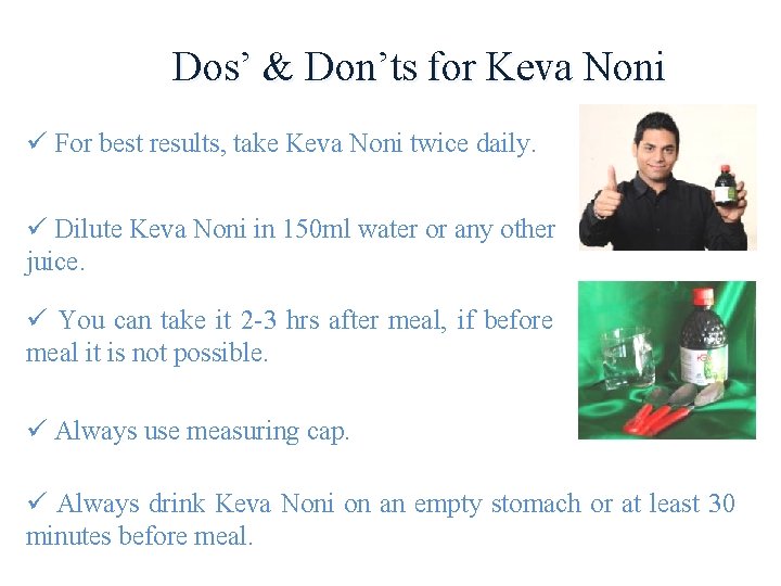 Dos’ & Don’ts for Keva Noni ü For best results, take Keva Noni twice