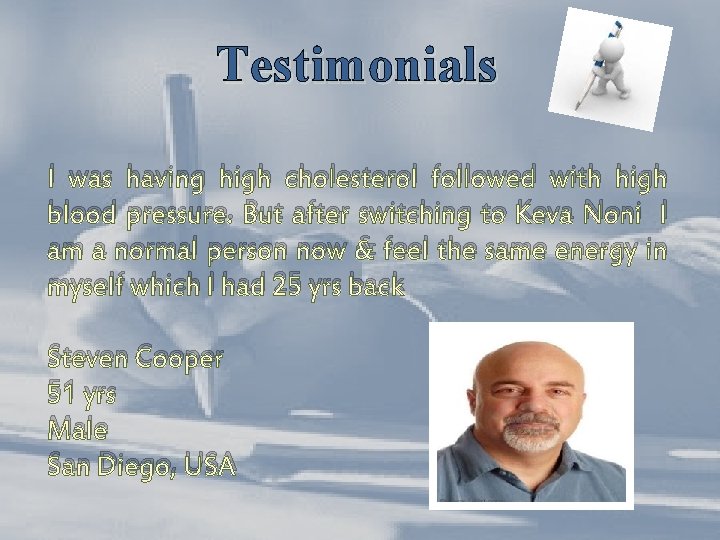 Testimonials I was having high cholesterol followed with high blood pressure. But after switching