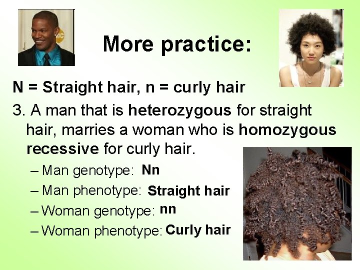More practice: N = Straight hair, n = curly hair 3. A man that
