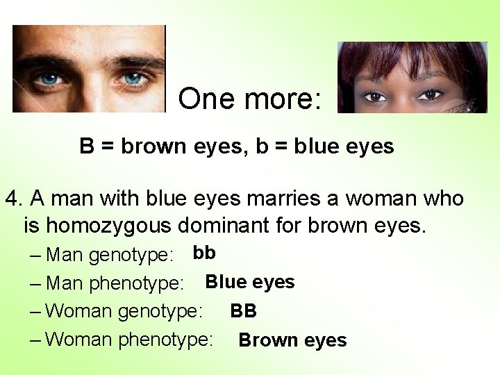 One more: B = brown eyes, b = blue eyes 4. A man with