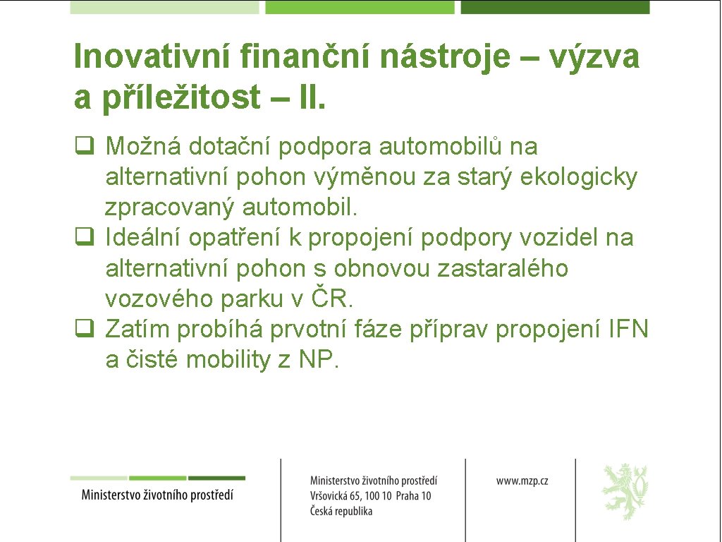 Inovativní finanční nástroje – výzva a příležitost – II. q Možná dotační podpora automobilů