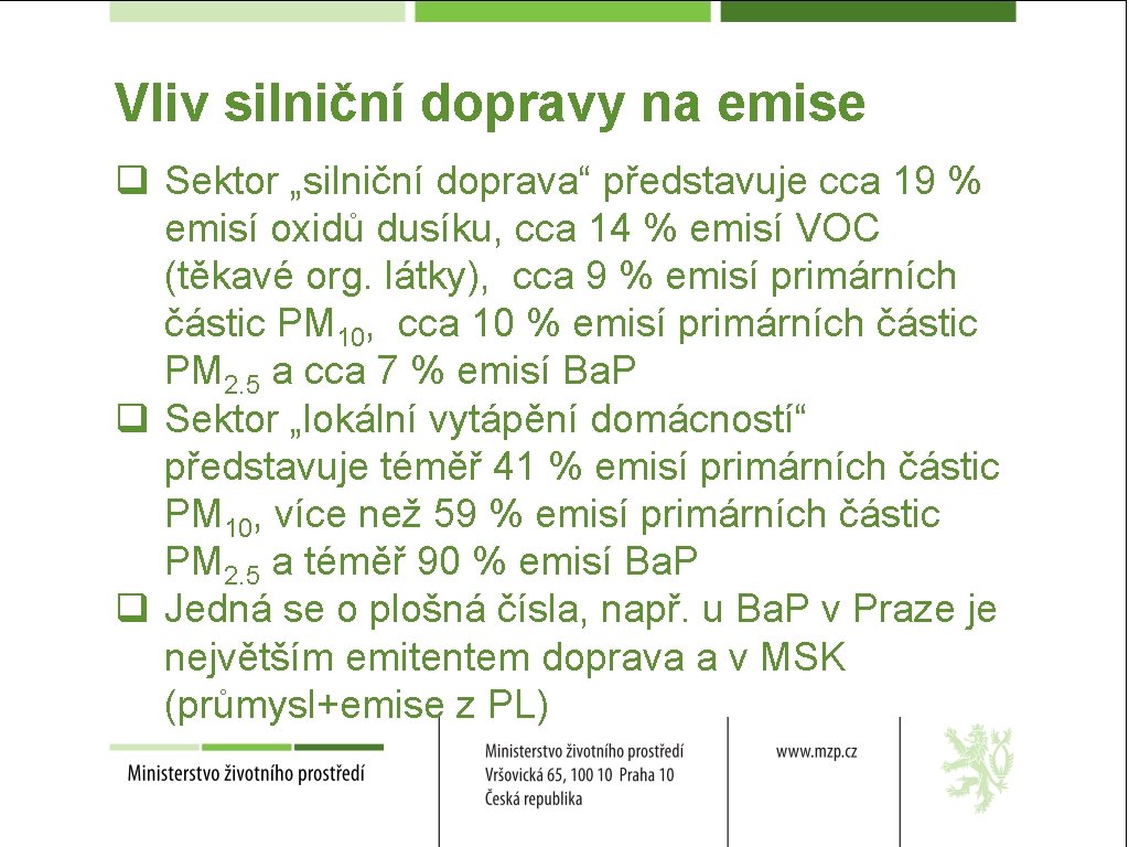 Vliv silniční dopravy na emise q Sektor „silniční doprava“ představuje cca 19 % emisí