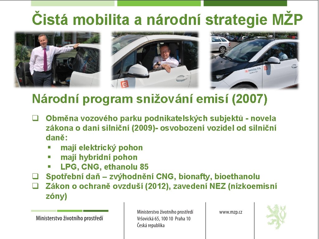 Čistá mobilita a národní strategie MŽP Národní program snižování emisí (2007) q Obměna vozového