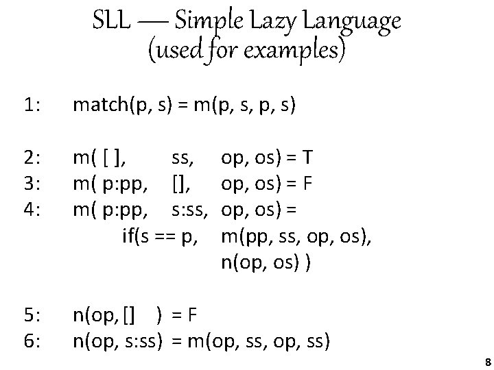 SLL — Simple Lazy Language (used for examples) 1: match(p, s) = m(p, s,