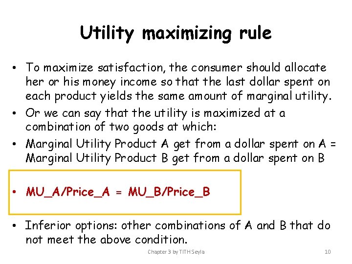 Utility maximizing rule • To maximize satisfaction, the consumer should allocate her or his