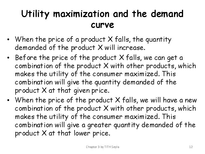 Utility maximization and the demand curve • When the price of a product X