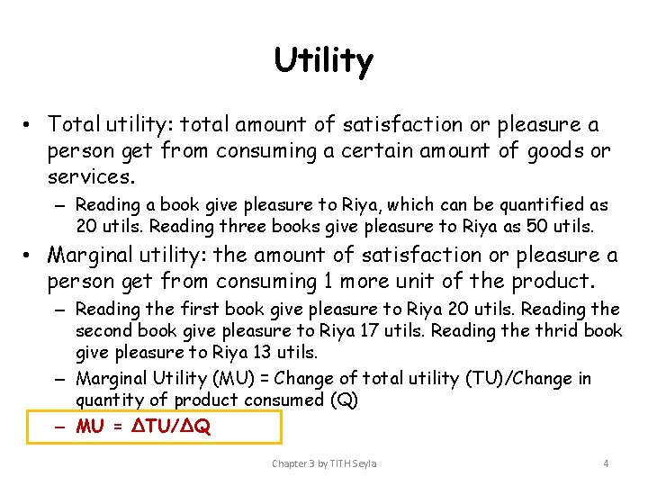 Utility • Total utility: total amount of satisfaction or pleasure a person get from