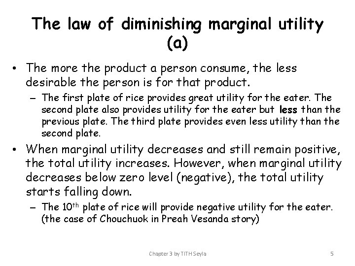 The law of diminishing marginal utility (a) • The more the product a person
