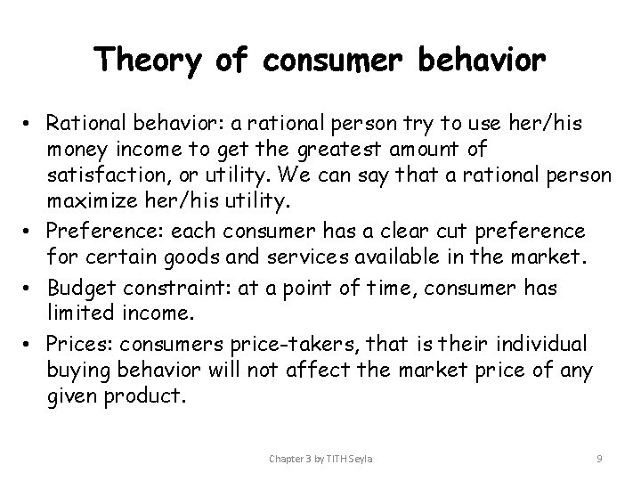 Theory of consumer behavior • Rational behavior: a rational person try to use her/his