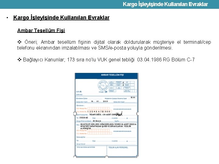 Kargo İşleyişinde Kullanılan Evraklar • Kargo İşleyişinde Kullanılan Evraklar Ambar Tesellüm Fişi v Öneri;