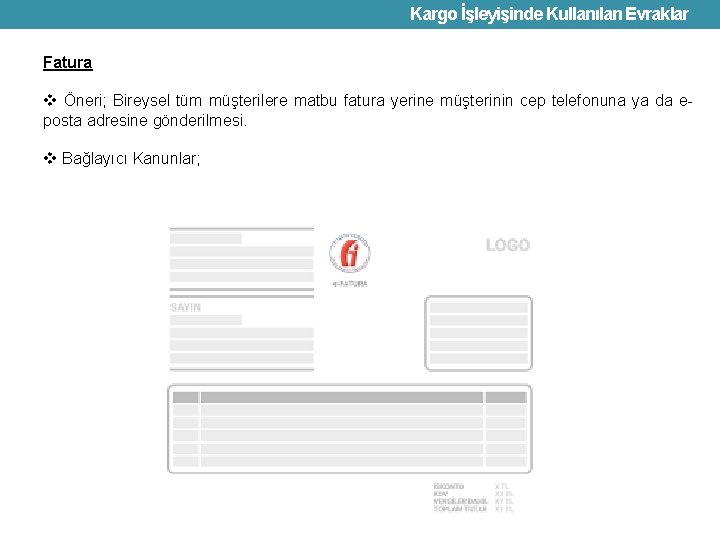 Kargo İşleyişinde Kullanılan Evraklar Fatura v Öneri; Bireysel tüm müşterilere matbu fatura yerine müşterinin