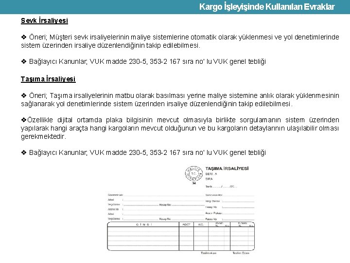 Kargo İşleyişinde Kullanılan Evraklar Sevk İrsaliyesi v Öneri; Müşteri sevk irsaliyelerinin maliye sistemlerine otomatik